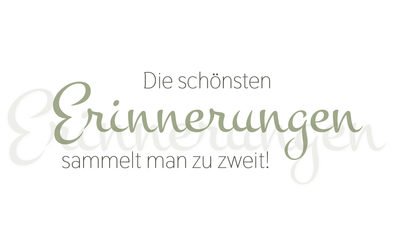 Die schönsten Erinnerungen sammelt man zu zweit!